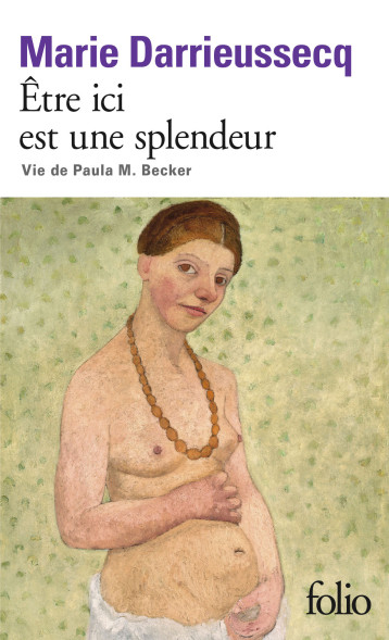 Être ici est une splendeur - DARRIEUSSECQ Marie - FOLIO Être ici est une splendeur - DARRIEUSSECQ Marie - FOLIO