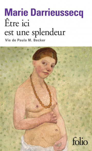 Être ici est une splendeur - DARRIEUSSECQ Marie - FOLIO