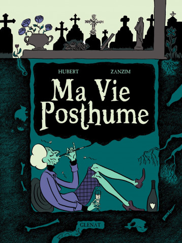 Ma Vie Posthume - Intégrale - HUBERT HUBERT, Zanzim Zanzim, HUBERT , Zanzim  - GLENAT