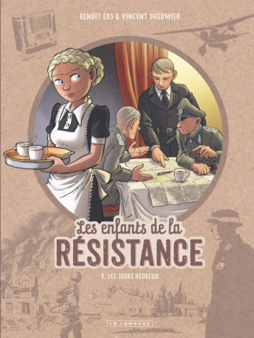 Les Enfants de la Résistance - Tome 9 - Les Jours heureux - Dugomier Dugomier, Ers Ers, Dugomier , Ers - LOMBARD Les Enfants de la Résistance - Tome 9 - Les Jours heureux - Dugomier Dugomier, Ers Ers, Dugomier , Ers - LOMBARD