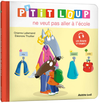 P'TIT LOUP NE VEUT PAS ALLER À L'ÉCOLE - Lallemand Orianne, THUILLIER Éléonore - AUZOU P'TIT LOUP NE VEUT PAS ALLER À L'ÉCOLE - Lallemand Orianne, THUILLIER Éléonore - AUZOU