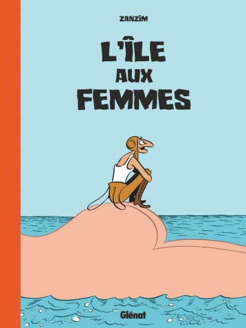 L'île aux Femmes - Édition Revisitée - Zanzim Zanzim, HUBERT HUBERT, Zanzim , HUBERT  - GLENAT