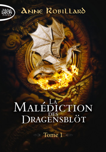 La Malédiction des Dragensblöt - Tome 1 - Robillard Anne - MICHEL LAFON PO