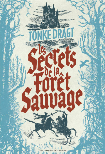 Les secrets de la Forêt sauvage - Dragt Tonke, Cohendy Mireille - GALLIMARD JEUNE