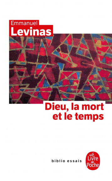 Dieu, la mort et le temps - Levinas Emmanuel - LGF