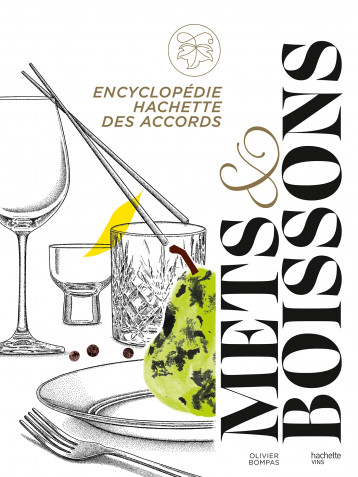 Encyclopédie Hachette des accords mets et boissons - Bompas Olivier - HACHETTE PRAT