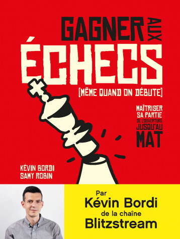 Gagner aux échecs (même quand on débute) - Robin Samy, Bordi Kévin - HOEBEKE