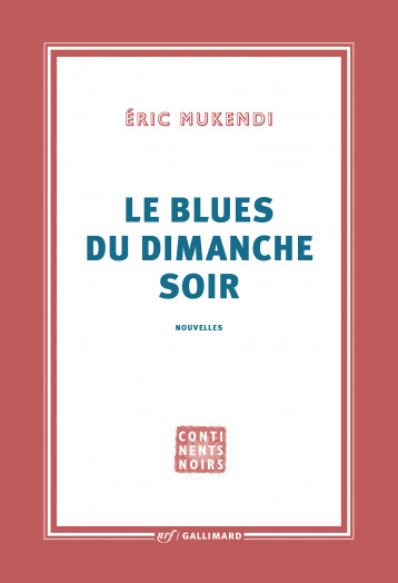 Le Blues du dimanche soir - Mukendi Éric - GALLIMARD