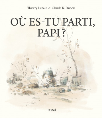 Où es-tu parti, Papi ? - Lenain Thierry, Dubois Claude K. - EDL