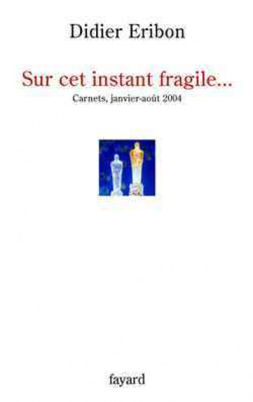 Sur cet instant fragile... - Eribon Didier - FAYARD