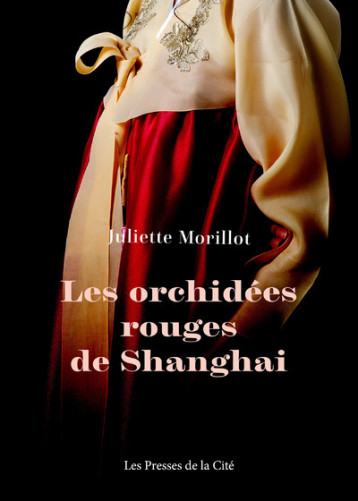 Les Orchidées rouges de Shanghai - Morillot Juliette - PRESSES CITE