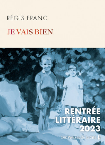 Je vais bien - Franc Régis - PRESSES CITE