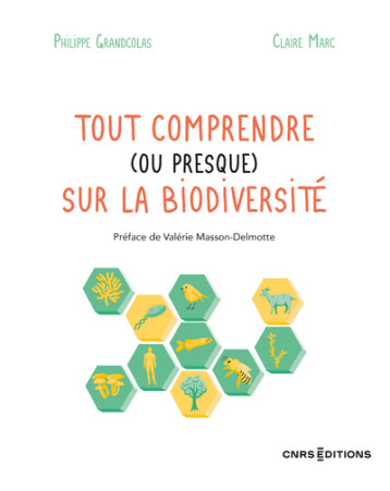 Tout comprendre (ou presque) sur la biodiversité - Grandcolas Philippe, Marc Claire, Masson-Delmotte Valérie - CNRS EDITIONS