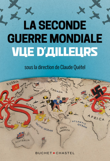 La Seconde Guerre mondiale vue d'ailleurs - Quetel Claude  - BUCHET CHASTEL