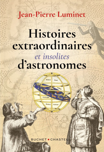 Histoires extraordiniares et insolites d'astronomes - Luminet Jean-Pierre - BUCHET CHASTEL