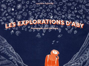 Les explorations d'Aby - TOPOLANSKI Joséphine - BALIVERNES