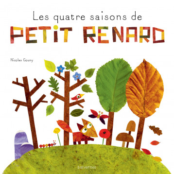 Les quatre saisons de Petit Renard - Gouny Nicolas - BALIVERNES