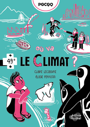 OÙ VA LE CLIMAT ? - Lecoeuvre Claire, Perrotin Élodie - RICOCHET