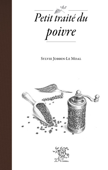 Petit traité du poivre - Jobbin-Le Moal Sylvie - SUREAU