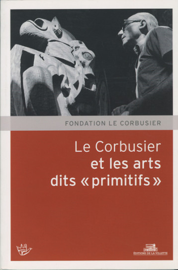 Le Corbusier et les arts dits "primitifs" - Collectif Collectif, Mengin Christine - VILLETTE