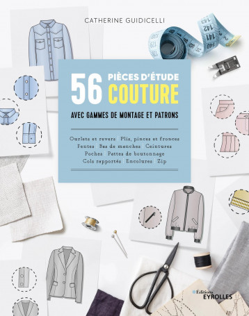 56 pièces d'étude couture avec gammes de montage et patrons - Guidicelli Catherine - EYROLLES