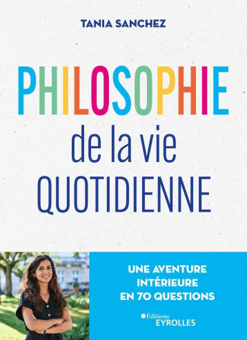 Philosophie de la vie quotidienne - Sanchez Tania - EYROLLES