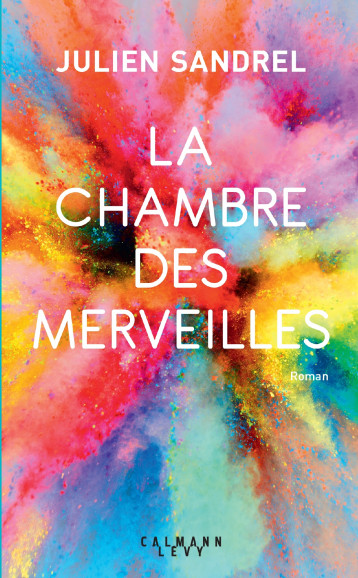 La Chambre des merveilles - Sandrel Julien - CALMANN-LEVY