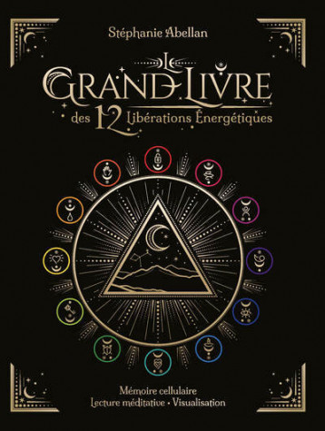 Le Grand livre des 12 libérations énergétiques - Mémoires cellulaires Lecture méditative Visualisati - Abellan Stéphanie - COURRIER LIVRE