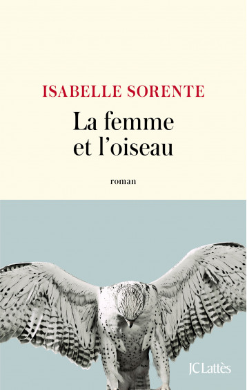 La femme et l'oiseau - Sorente Isabelle - LATTES