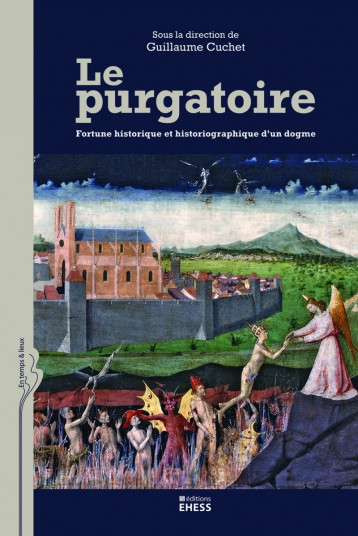 Purgatoire - Fortune historique et historiographique d'un do - Cuchet Guillaume - EHESS