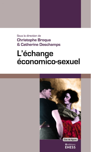 Échange économico-sexuel - Broqua Christophe, Deschamps Catherine - EHESS