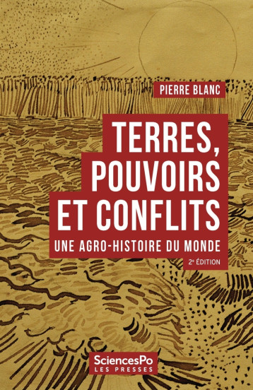 Terres, pouvoirs et conflits - Une agro-histoire du monde - Blanc Pierre - SCIENCES PO