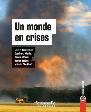 Un monde en crises - L'enjeu mondial - KIENLE Eberhard, KLÖECK Carola, Estève Adrien, Dieckhoff Alain  - SCIENCES PO