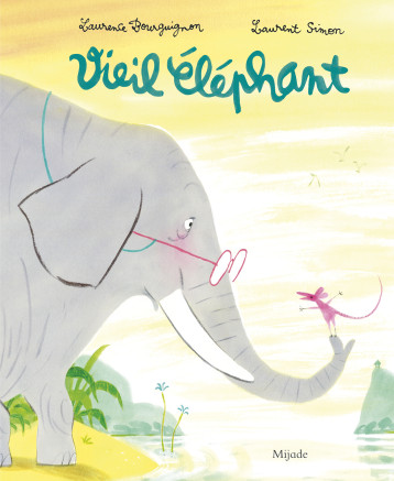 Vieil éléphant - Bourguignon Laurence, Simon Laurent - MIJADE