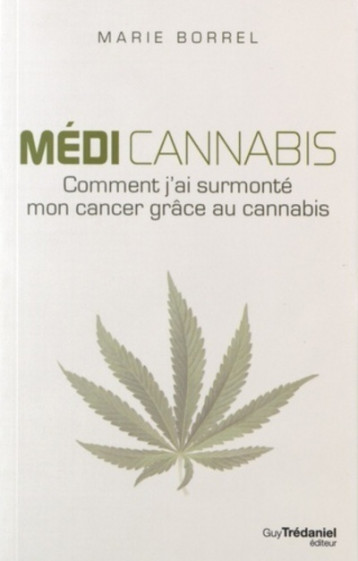 Médi Cannabis - comment j'ai surmonté mon cancer grâce au cannabis - Borrel Marie - TREDANIEL