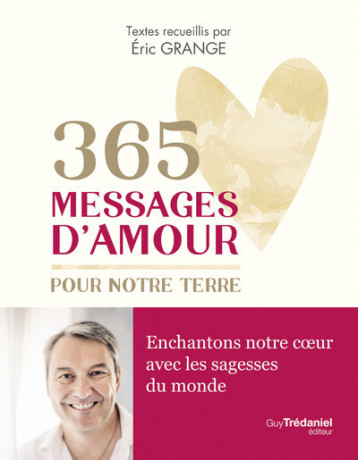 365 messages d'Amour pour notre Terre - Grange Eric - TREDANIEL