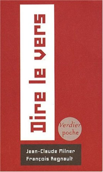 Dire le vers - Regnault François, Milner Jean-Claude - VERDIER Dire le vers - Regnault François, Milner Jean-Claude - VERDIER