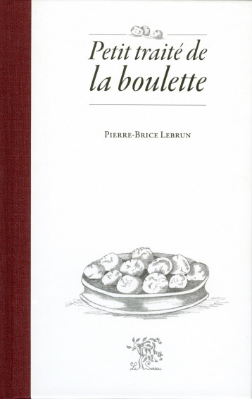 Petit traité de la boulette - Lebrun Pierre-Brice - SUREAU