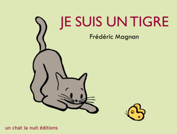 Je suis un tigre - Magnan FrÃ©dÃ©ric - UN CHAT LA NUIT