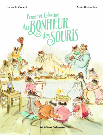 Ernest et Célestine - Au bonheur des souris - Desbordes Astrid, Vincent Gabrielle - CASTERMAN