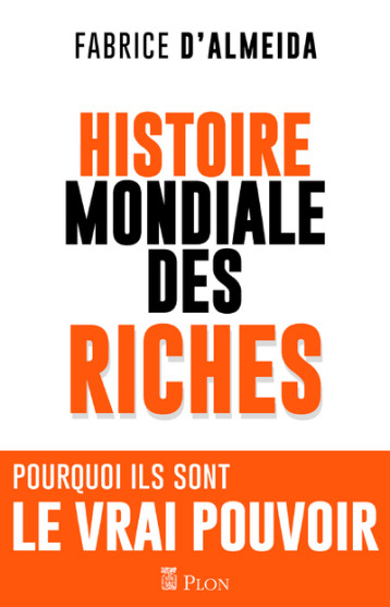 L'histoire mondiale des riches - Almeida Fabrice d' - PLON L'histoire mondiale des riches - Almeida Fabrice d' - PLON