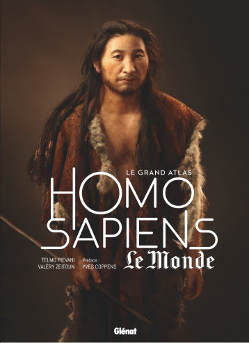 Le grand Atlas Homo Sapiens 3e ED - Zeitoun Valéry, Coppens Yves, Pievani Telmo - GLENAT