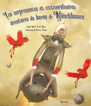 Les surprenantes et extraordinaires aventures du baron de Münchhausen - Raspe Rudolf Erich, CROOKS Pierre, Combi Federico - BALIVERNES