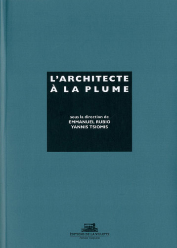 L'architecte à la plume - Collectif Collectif, Rubio Emmanuel, Tsiomis Yannis - VILLETTE