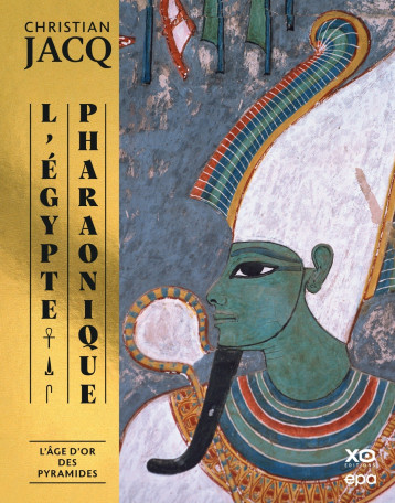 L'Egypte pharaonique, L'âge d'or des pyramides - Jacq Christian - EPA