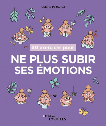 50 exercices pour ne plus subir ses émotions - Di Daniel Valérie - EYROLLES