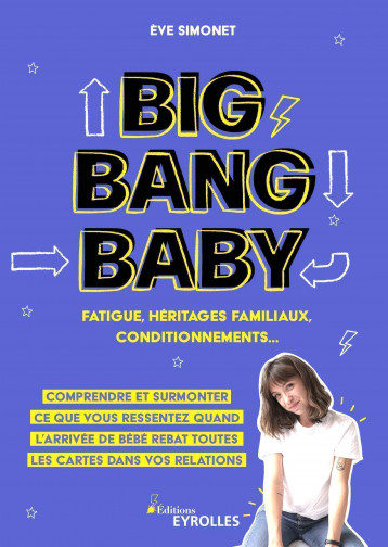 Big Bang Baby : fatigue, héritages familiaux, conditionnements... - Simonet Eve - EYROLLES