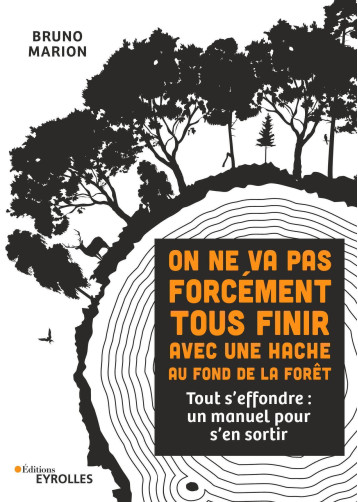 On ne va pas forcément tous finir avec une hache au fond de la forêt - Marion Bruno - EYROLLES