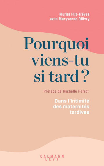 Pourquoi viens-tu si tard ? - Ollivry Maryvonne, Flis-Trèves Muriel - CALMANN-LEVY