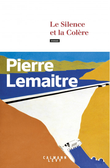 Le Silence et la Colère - Lemaitre Pierre - CALMANN-LEVY